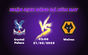 crystal palace wolves 21 05 ngoai hang anh